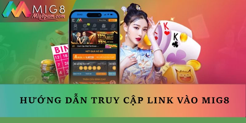 Hướng dẫn truy cập link vào MIG8 rất dễ hiểu