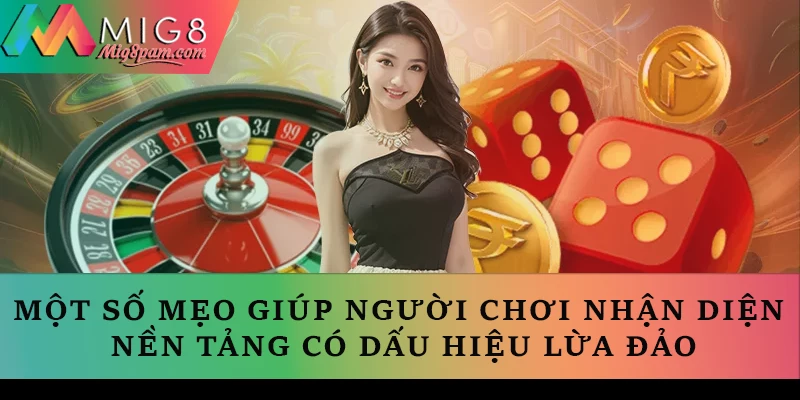 Một số mẹo giúp người chơi nhận diện nền tảng có dấu hiệu lừa đảo